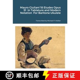 【3-4周达】Mauro Giuliani 18 Etudes Opus 51  In Tablature and Modern Notation  For Baritone Ukulele [9781716358814]