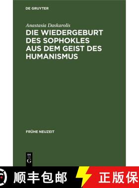 【3-4周达】Die Wiedergeburt des Sophokles aus dem Geist des Humanismus：Studien zur Sophokles-Rezepti... [9783484365551]