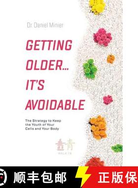 预订 Getting Older...It's Avoidable!: The Strategy to Keep the Youth of Your Cells and Your Body [9781544500546]