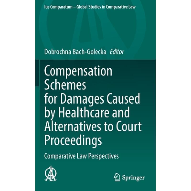 【4周达】Compensation Schemes for Damages Caused by Healthcare and Alternatives to Court Proceedings...[9783030669997]