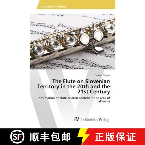 预订 The Flute on Slovenian Territory in the 20th and the 21st Century: Information on flute-related ... [9783639859232]