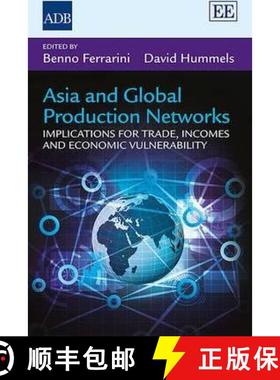 【3-4周达】Asia and Global Production Networks: Implications for Trade, Incomes and Economic Vulnerab... [9781783472086]