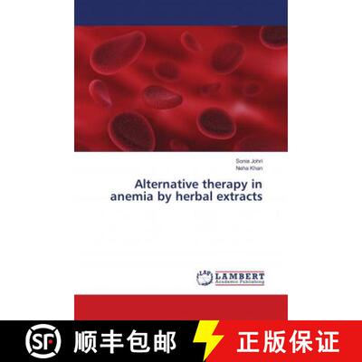 预订 Alternative therapy in anemia by herbal extracts [9786139893157]