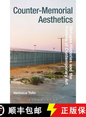 【3-4周达】Counter-Memorial Aesthetics: Refugee Histories and the Politics of Contemporary Art [9781474252744]
