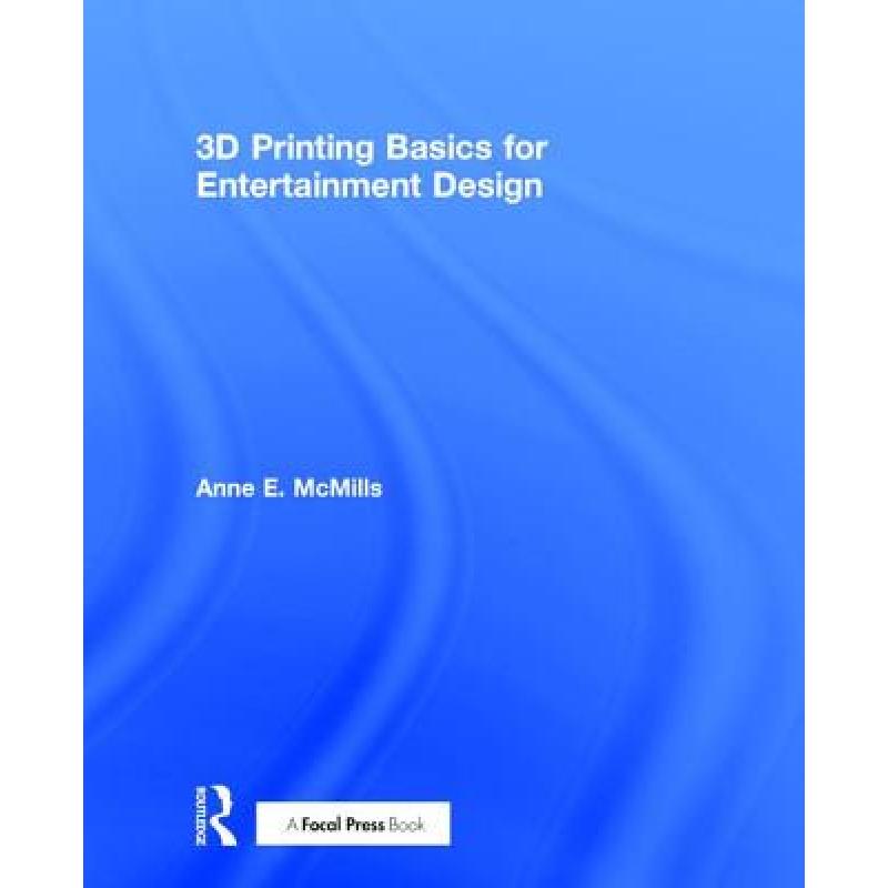 【4周达】3D Printing Basics for Entertainment Design [9781138211346] 书籍/杂志/报纸 艺术类原版书 原图主图