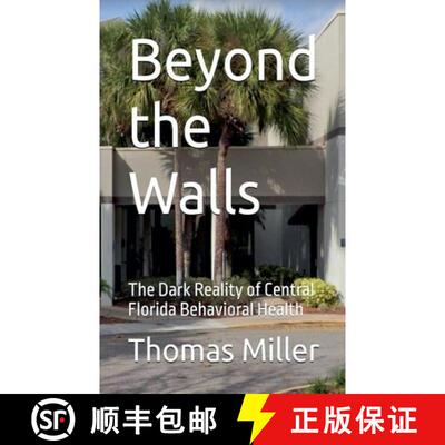 【3-4周达】Beyond the Walls The Dark Reality of Central Florida Behavioral Health [9798232401320]