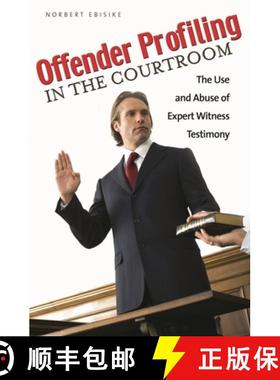 预订 Offender Profiling in the Courtroom: The Use and Abuse of Expert Witness Testimony [9780313362101]