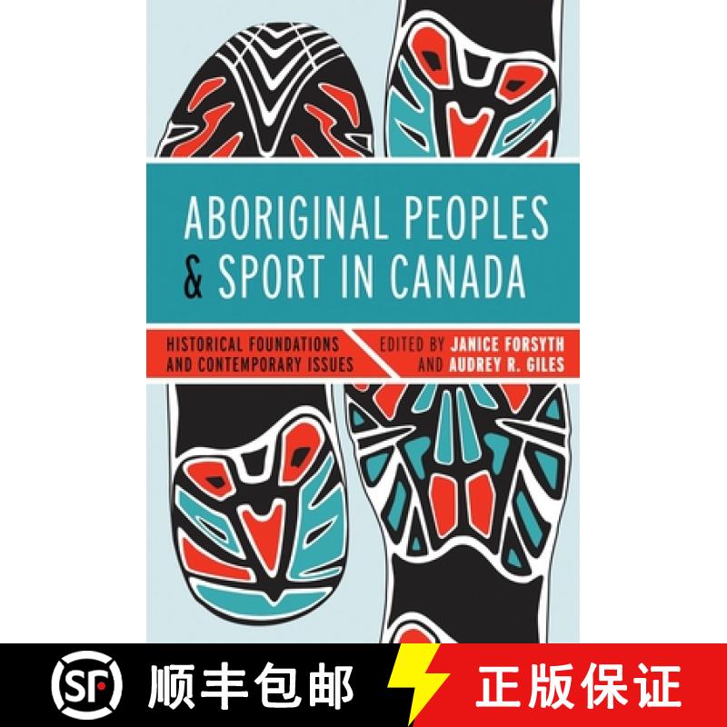 【3-4周达】Aboriginal Peoples and Sport in Canada: Historical Foundations and Contemporary Issues [9780774824217]
