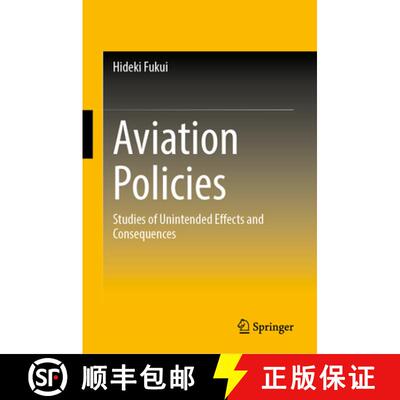【3-4周达】Aviation Policies: Studies of Unintended Effects and Consequences [9789819673025]