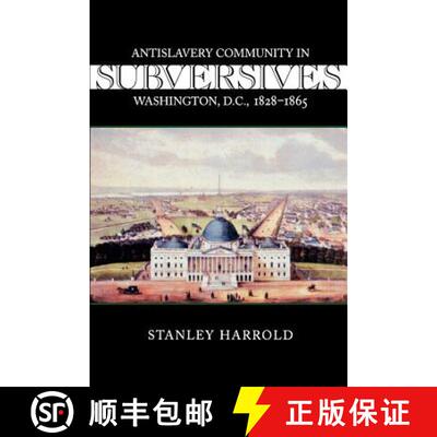 预订 Subversives – Antislavery Community in Washington, D.C., 1828–1865 [9780807128381]