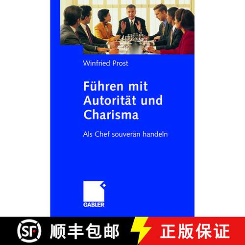 【3-4周达】Führen mit Autorität und Charisma: Als Chef souverän handeln [9783834905512]