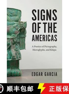 【3-4周达】Signs of the Americas: A Poetics of Pictography, Hieroglyphs, and Khipu [9780226658971]