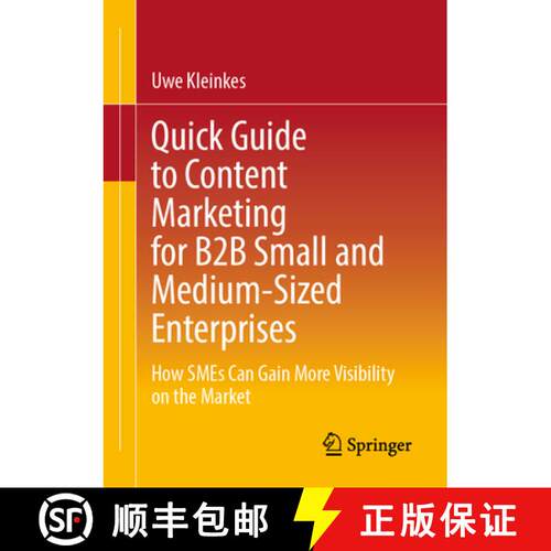 【3-4周达】Quick Guide to Content Marketing for B2B Small and Medium-Sized Enterprises : How SMEs Can... [9783658489694]