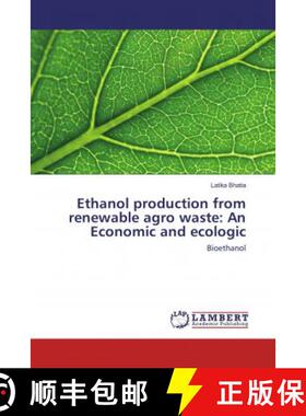 预订 Ethanol production from renewable agro waste: An Economic and ecologic [9786202008426]