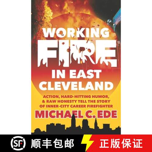 【3-4周达】Working Fire in East Cleveland: Action, hard-hitting humor, & raw honesty tell the story o... [9781956579888]