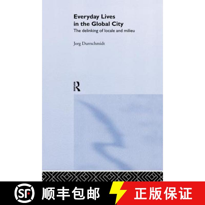 【4周达】Everyday Lives in the Global City : The Delinking of Locale and Milieu [9781138867291]
