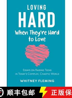 【3-4周达】Loving Hard When They're Hard to Love: Essays on Raising Teens in Today's Complex, Chaotic... [9781087999289]
