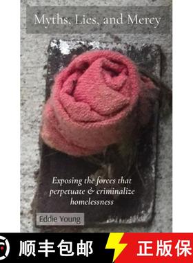 预订 Myths, Lies, and Mercy: Exposing the forces that perpetuate & criminalize homelessness [9780578291451]