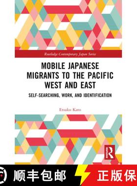 【3-4周达】Mobile Japanese Migrants to the Pacific West and East: Self-searching, Work, and Identific... [9781032539645]