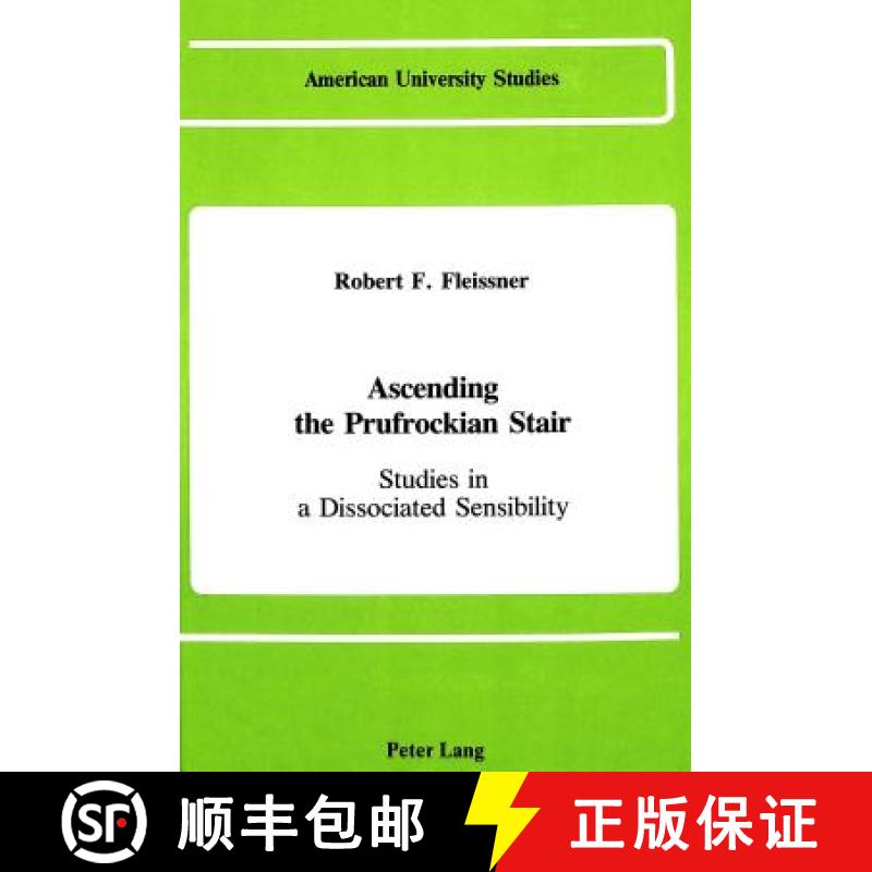 【2-3周达】Ascending the Prufrockian Stair : Studies in a Dissociated Sensibility [9780820408293]