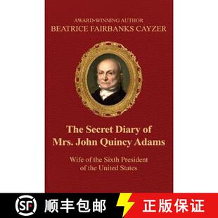 Sixth Mrs. Diary The President the John Adams Secret Wife 4周达 9781623860219 Quincy