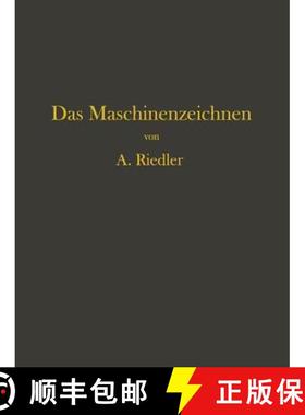 【3-4周达】Das Maschinen-Zeichnen: Begrundung Und Veranschaulichung Der Sachlich Notwendigen Zeichner... [9783642903045]