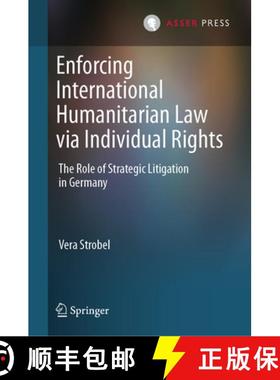 【3-4周达】Enforcing International Humanitarian Law Via Individual Rights: The Role of Strategic Liti... [9789462656864]