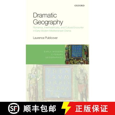 【3-4周达】精装 Dramatic Geography: Romance, Intertheatricality, and Cultural Encounter in Early Mode... [9780198806813]