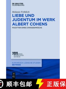 预订 Liebe Und Judentum Im Werk Albert Cohens: Facetten Eines Zwiegesprächs [9783110523584]