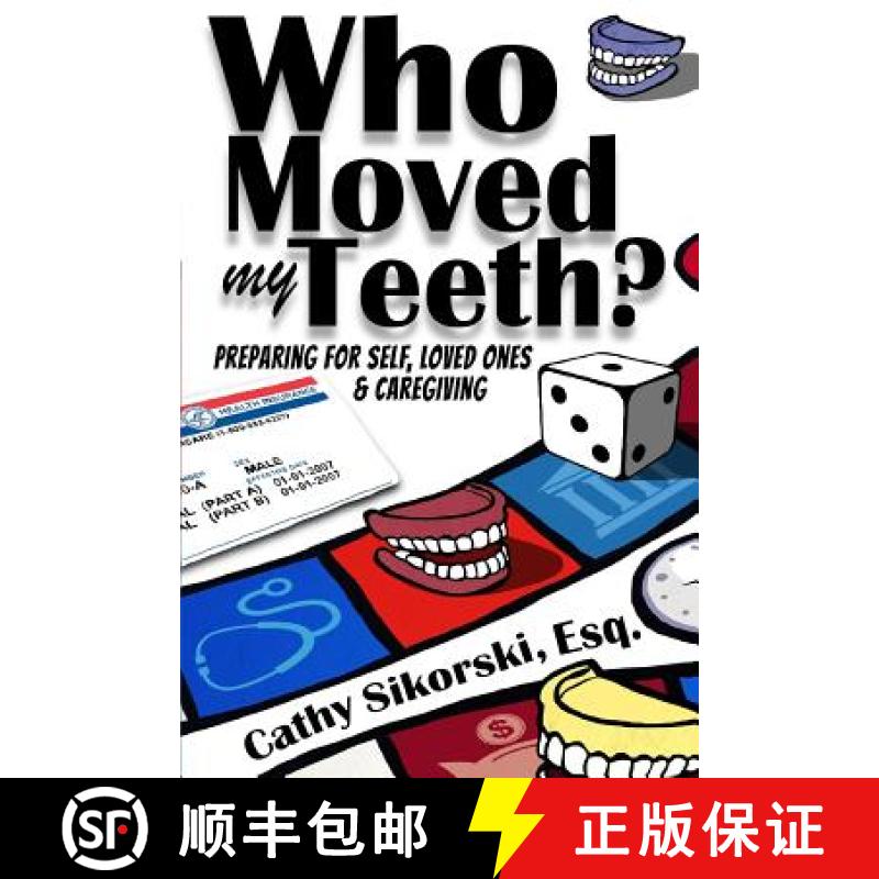 【3-4周达】Who Moved My Teeth?: Preparing For Self, Loved Ones And Caregiving [9780998089928]