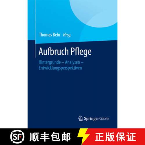 【3-4周达】Aufbruch Pflege : Hintergründe - Analysen - Entwicklungsperspektiven [9783658067205]