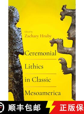 【3-4周达】Ceremonial Lithics in Classic Mesoamerica [9781646427802]