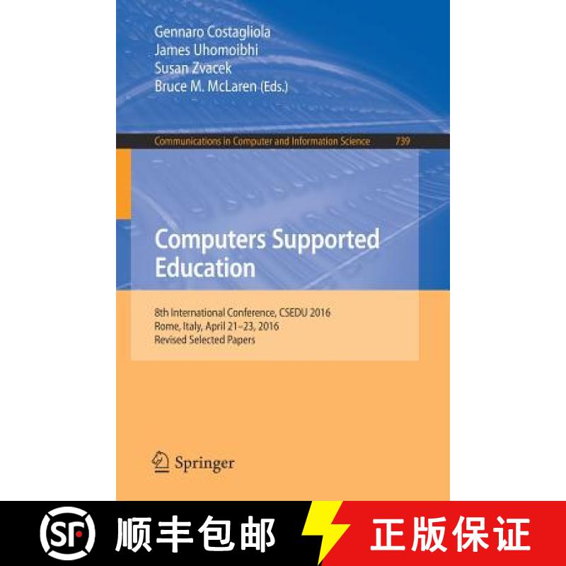 【3-4周达】Computers Supported Education : 8th International Conference, CSEDU 2016, Rome, Italy, Apr... [9783319631837]
