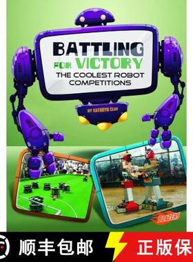 预订 Battling for Victory: the Coolest Robot Competitions (the World of Robots) [9781476551142]