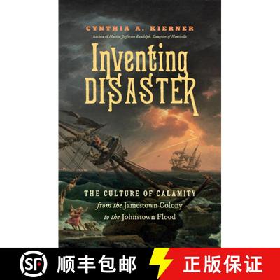 预订 Inventing Disaster: The Culture of Calamity from the Jamestown Colony to the Johnstown Flood [9781469679327]