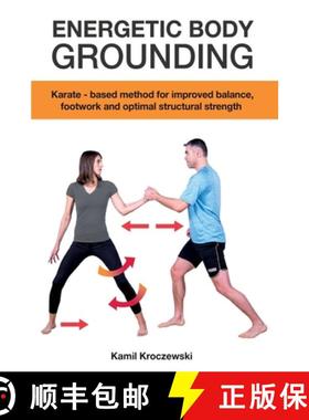 【3-4周达】Energetic Body Grounding: Karate - based method for improved balance, footwork and optimal... [9781736775103]