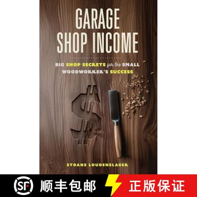 【3-4周达】精装 Garage Shop Income: Big Shop Secrets For The Small Woodworker's Success [9798992385120]