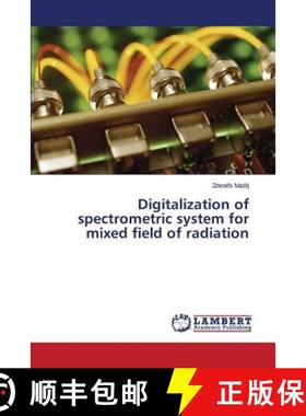 预订 Digitalization of Spectrometric System for Mixed Field of Radiation [9783659599705]