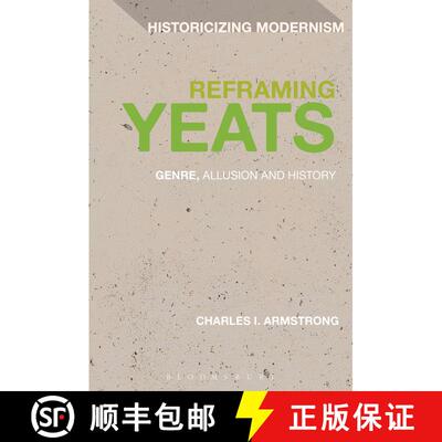 【3-4周达】Reframing Yeats: Genre, Allusion and History [9781441183163]