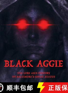 【3-4周达】Black Aggie: The History and Lore of Baltimore's Ghost Statue [9781954895119]