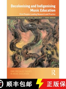 【3-4周达】Decolonising and Indigenising Music Education: First Peoples Leading Research and Practice [9781032265766]