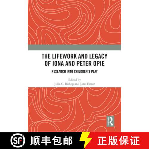 【3-4周达】The Lifework and Legacy of Iona and Peter Opie: Research Into Children's Play [9780367587086]