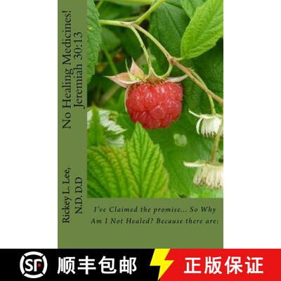 【3-4周达】No Healing Medicines!: I've Claimed the promise... So Why Am I Not Healed? Because there are: [9780692721407]