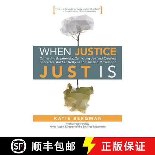 【3-4周达】When Justice Just Is: Confessing Brokenness, Cultivating Joy, and Creating Space for Authe... [9781512712711]