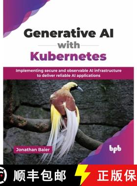 【3-4周达】Generative AI with Kubernetes: Implementing secure and observable AI infrastructure to del... [9789365898323]