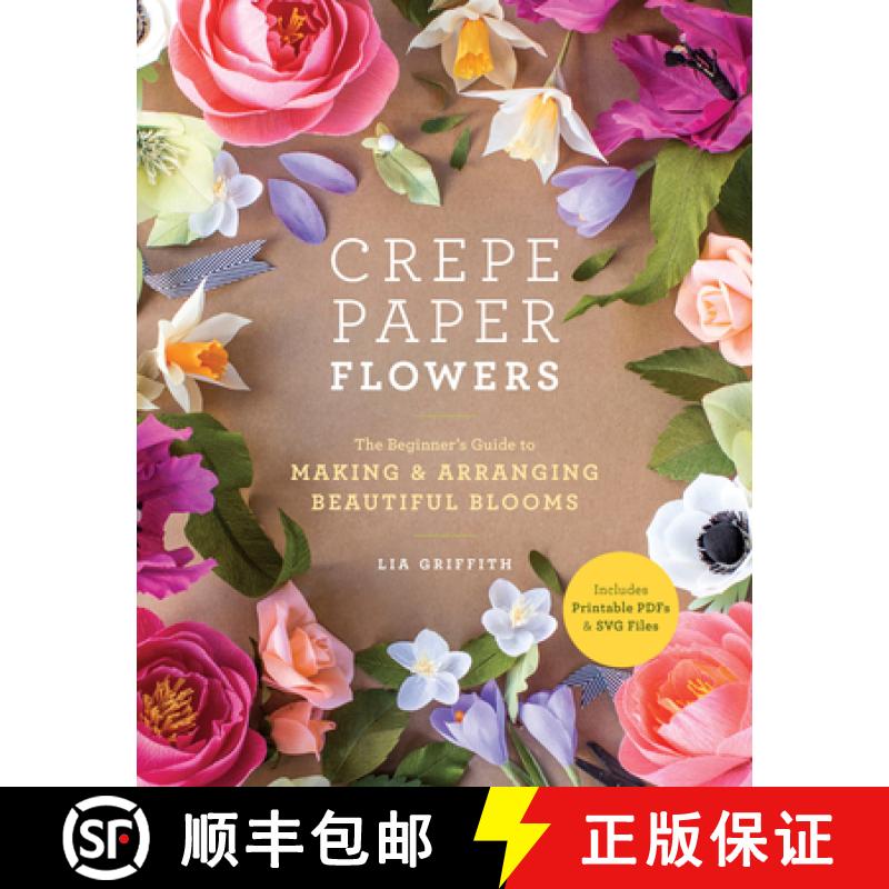 【3-4周达】Crepe Paper Flowers: The Beginner's Guide to Making and Arranging Beautiful Blooms [9781984822376]