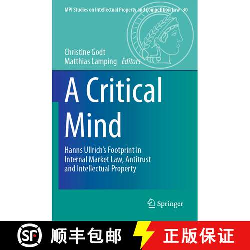 【3-4周达】A Critical Mind: Hanns Ullrich’s Footprint in Internal Market Law, Antitrust and Intellec... [9783662659762]