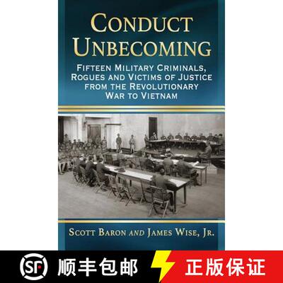 【3-4周达】Conduct Unbecoming : Fifteen Military Criminals, Rogues and Victims of Justice from the Re... [9781476662695]