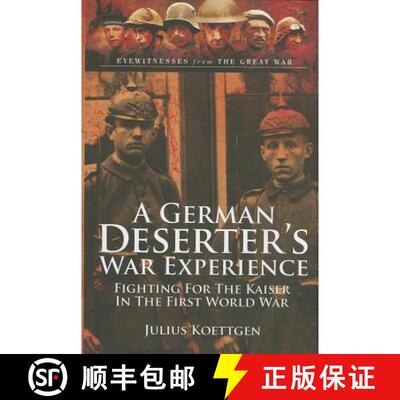 【3-4周达】A German Deserter's War Experience: Fighting for the Kaiser in the First World War [9781783463176]