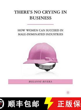 【3-4周达】There's No Crying in Business: How Women Can Succeed in Male-Dominated Industries [9780230618121]